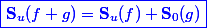 \blue \boxed {\mathbf S_u(f+g) = \mathbf S_u(f) + \mathbf S_0(g)}